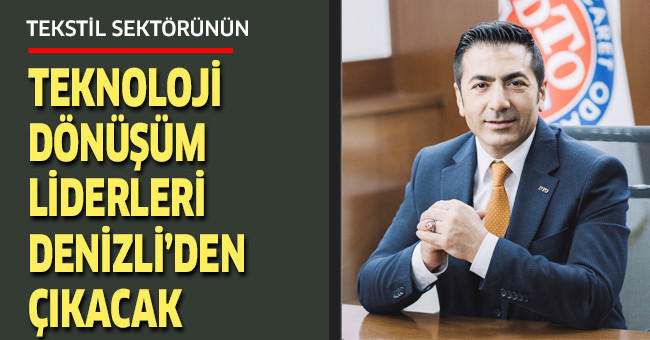 Tekstil Sektörünün Teknoloji Dönüşüm Liderleri Denizli’den Çıkacak!