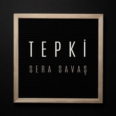 SERA SAVAŞ “TEPKİ” İLE DİKKAT ÇEKİYOR