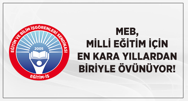 Eğitim İş Bursa; MEB, MİLLİ EĞİTİM İÇİN EN KARA YILLARDAN BİRİYLE ÖVÜNÜYOR!