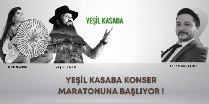 Yeşil Kasaba konser maratonuna başlıyor!