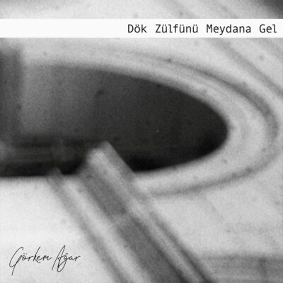 GÖRKEM AĞAR ‘DÖK ZÜLFÜNÜ MEYDANA GEL’ Pianist, Composer, Producer Görkem Ağar