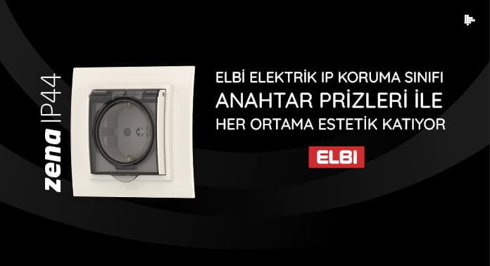 ELBİ ELEKTRİK IP KORUMA SINIFI ANAHTAR PRİZLERİ İLE HER ORTAMA ESTETİK KATIYOR