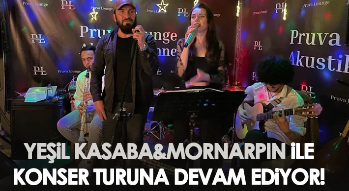 Yeşil Kasaba&MorNarpın ile konser turuna devam ediyor!