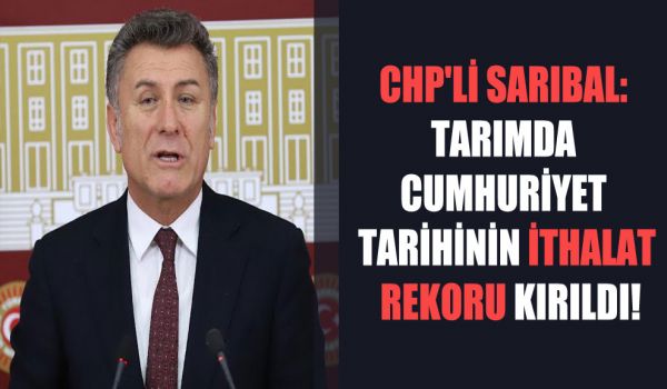 Sarıbal; TARIMDA REKOR İTHALAT ARTIŞI