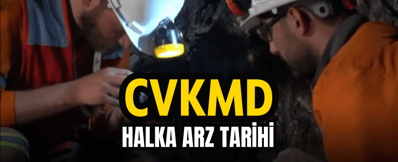 CVK Madencilik halka arz oluyor Talep toplama tarihleri 6-7 Nisan