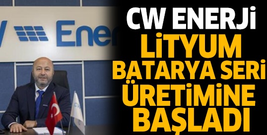 CW Enerji, Lityum Batarya Seri Üretimine Başladı