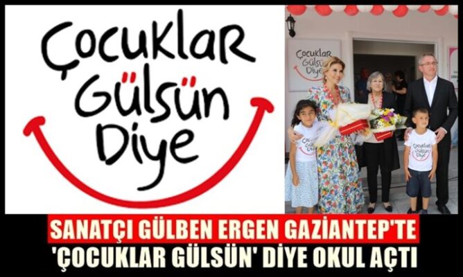 ÇOCUKLAR GÜLSÜN DİYE DERNEĞİ’NİN 45. ANAOKULU, GAZİANTEP İSLAHİYE ‘DE AÇILDI