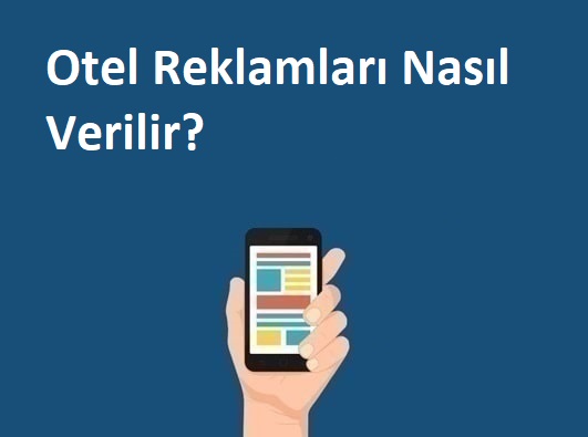 Otel Reklamcılığı İle Yabancı Müşteriye Ulaşmak Kolaylaşıyor