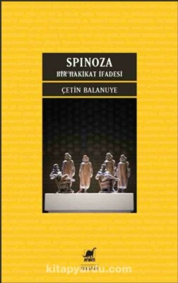 ÇETİN BALANUYE İMZALI “SPİNOZA: BİR HAKİKAT İFADESİ” KİTABI, AYRINTI’DAN ÇIKAN YENİ BASKISIYLA RAFLARDA!