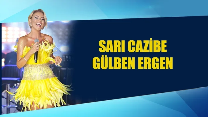 SARI CAZİBE: GÜLBEN ERGEN