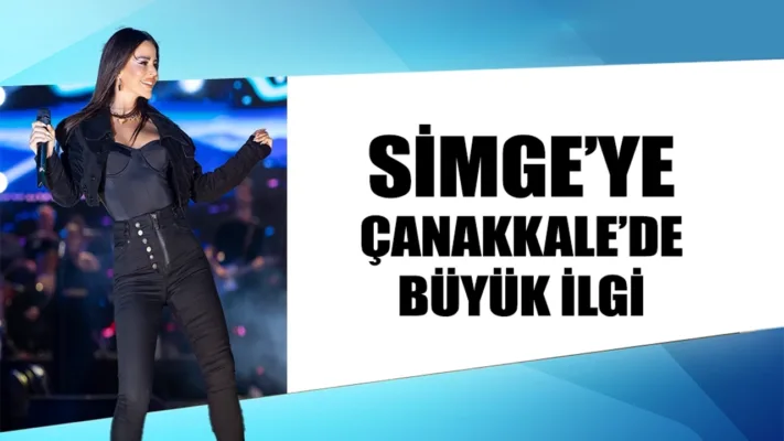 SİMGE’YE ÇANAKKALE’DE BÜYÜK İLGİ