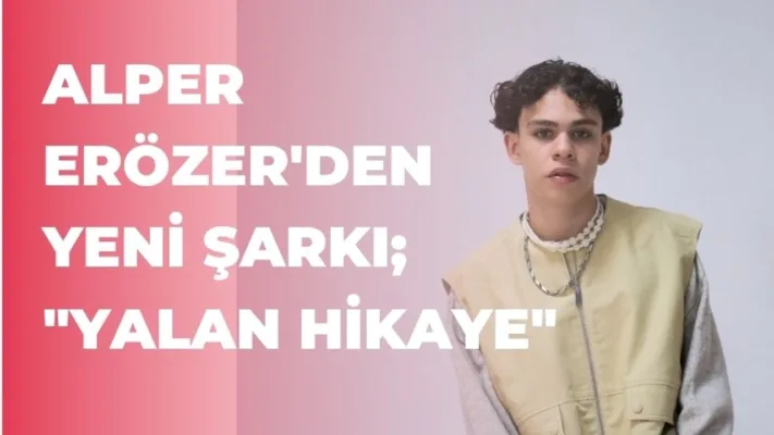 Alper Erözer’in Yeni Şarkısı “Yalan Hikaye” Dinleyicilerle Buluştu!