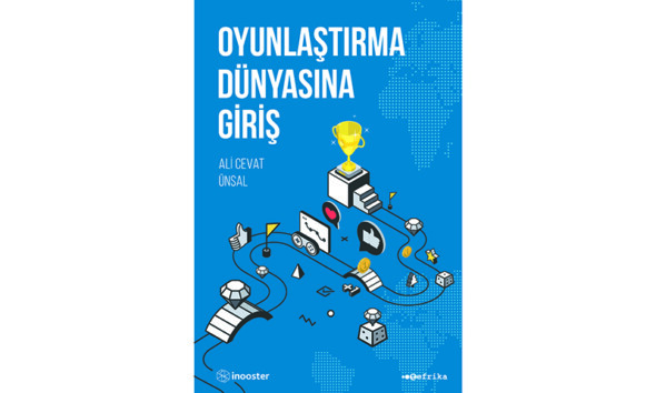 Strateji ve eğlenceyi birleştiren yolculuğun kitabı “Oyunlaştırma Dünyasına Giriş” çıktı!