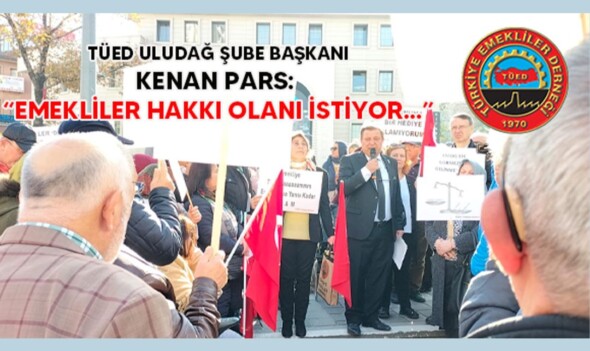 PARS: EMEKLİLER HAKKI OLANI İSTİYOR…