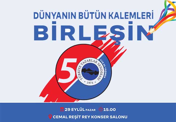 DÜŞÜNCENİN SOYAĞACI “TÜRKİYE YAZARLAR SENDİKASI” 50. YAŞINI KUTLUYOR