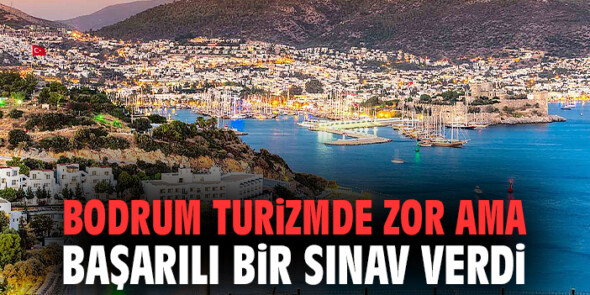 Bodrum, Turizmde Zor Ama Başarılı Bir Sınav Verdi