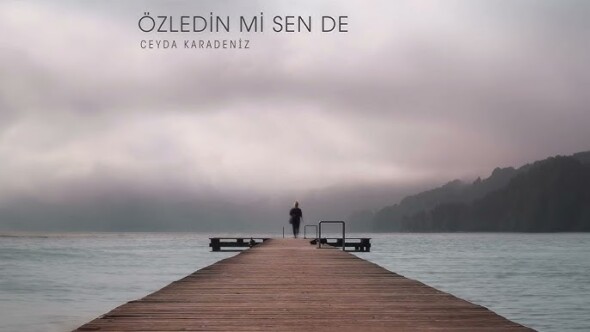 CEYDA KARADENİZ “ÖZLEDİN Mİ SEN DE ?”