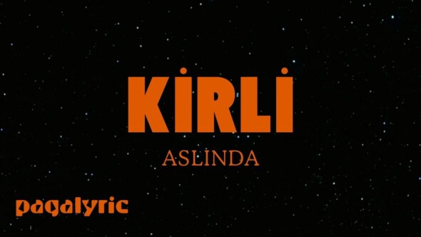 KİRLİ’den yeni tekli “Aslında”