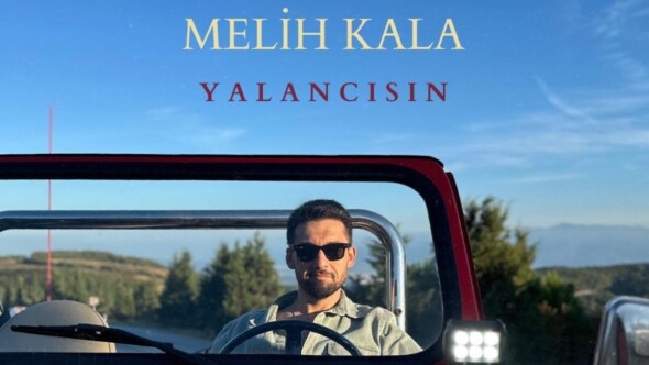 Melih Kala’nın Yeni Şarkısı “Yalancısın” Yayında!