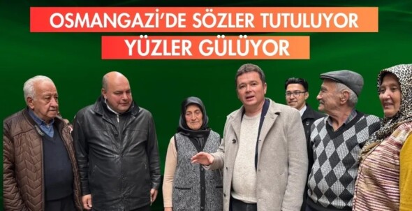 Osmangazi’de sözler tutuluyor yüzler gülüyor