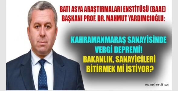 Kahramanmaraş sanayisinde vergi depremi! Bakanlık, sanayicileri bitirmek mi istiyor?