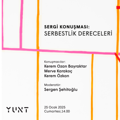“Serbestlik Dereceleri” Sergisi Kapsamında Gerçekleşecek Konuşma 25 Ocak’ta YUNT’ta