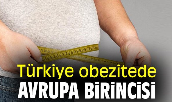 TÜRKİYE, OBEZİTEDE AVRUPA BİRİNCİSİ