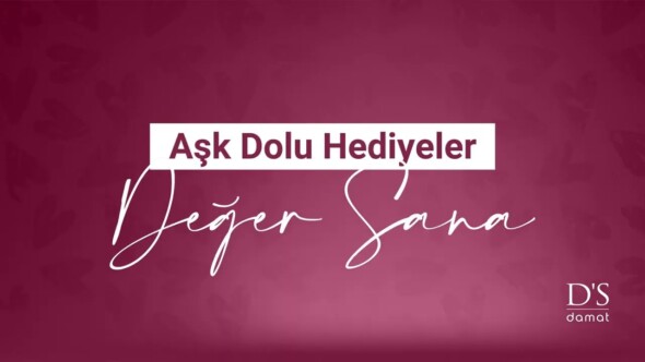 Aşk dolu hediyeler D’S damat’ta